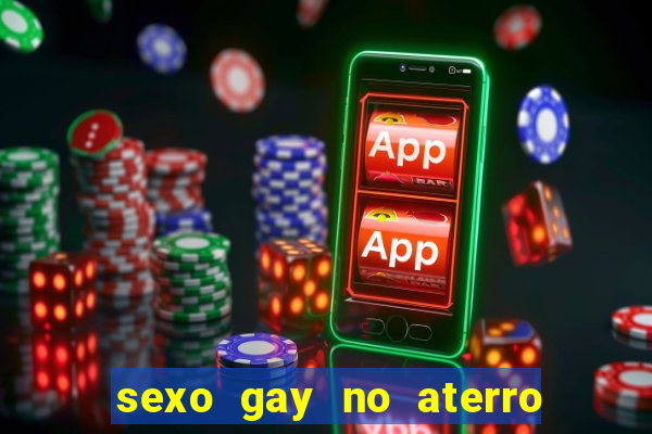 sexo gay no aterro do flamengo